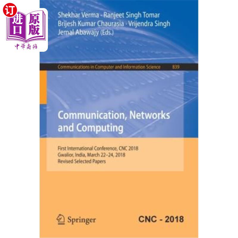 海外直订Communication, Networks and Computing: First International Conference, Cnc 2018, 通信、和计算:第一届国