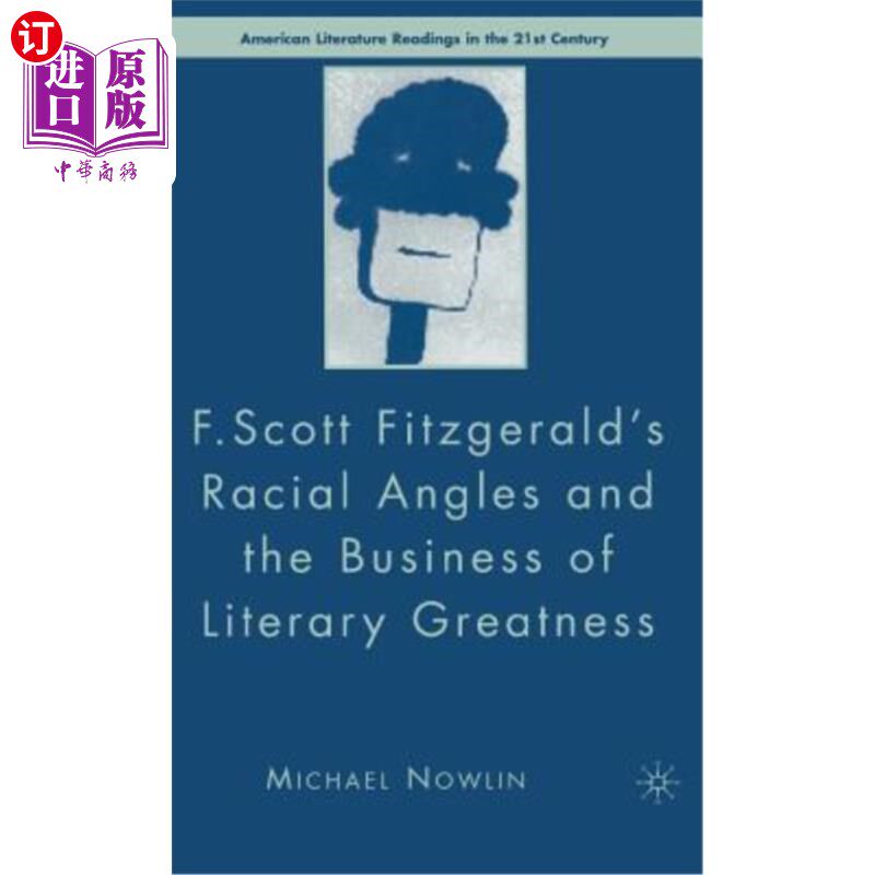 海外直订F.Scott Fitzgerald's Racial Angles and the Business of Literary Greatness F.斯科特·菲茨杰拉德的种族视角与文