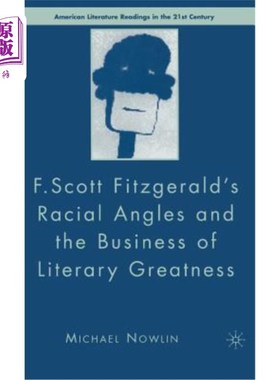 海外直订F.Scott Fitzgerald's Racial Angles and the Business of Literary Greatness F.斯科特·菲茨杰拉德的种族视角与文
