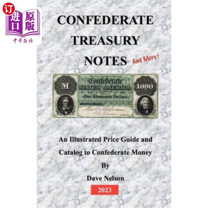 海外直订Confederate Treasury Notes: An Illustrated Guide & Catalog to Confederate Money 联邦国库券：联邦货币图解指
