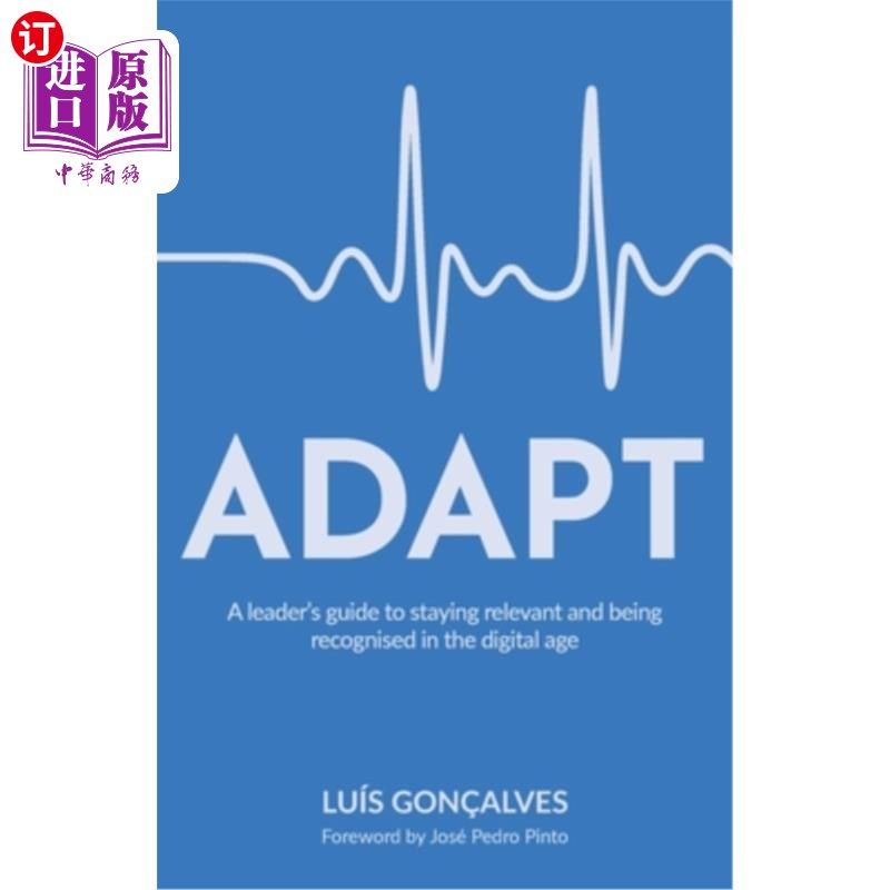 海外直订Adapt: A leader's guide to staying relevant and being recognised in the digital  适应:一本在数字时代保持与