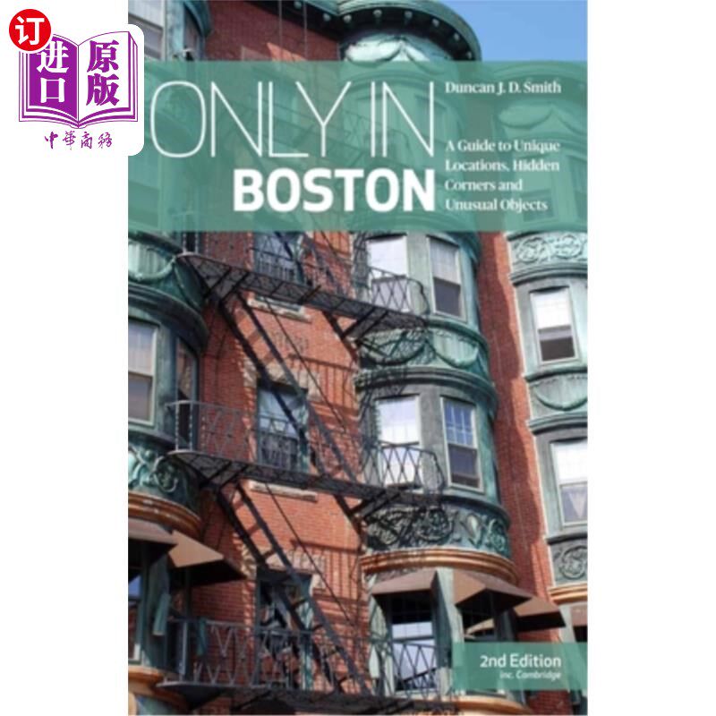 海外直订Only in Boston: A Guide to Unique Locations, Hidden Corners and Unusual Objects 只有在波士顿：独特的地点，