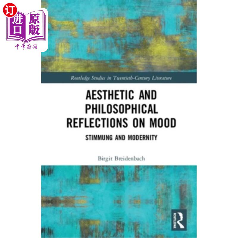 海外直订Aesthetic and Philosophical Reflections on Mood: Stimmung and Modernity 意境的美学与哲学思考:刺激与现代性