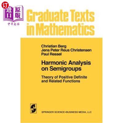 海外直订Harmonic Analysis on Semigroups: Theory of Positive Definite and Related Functio 半群的调和分析：正定及相关