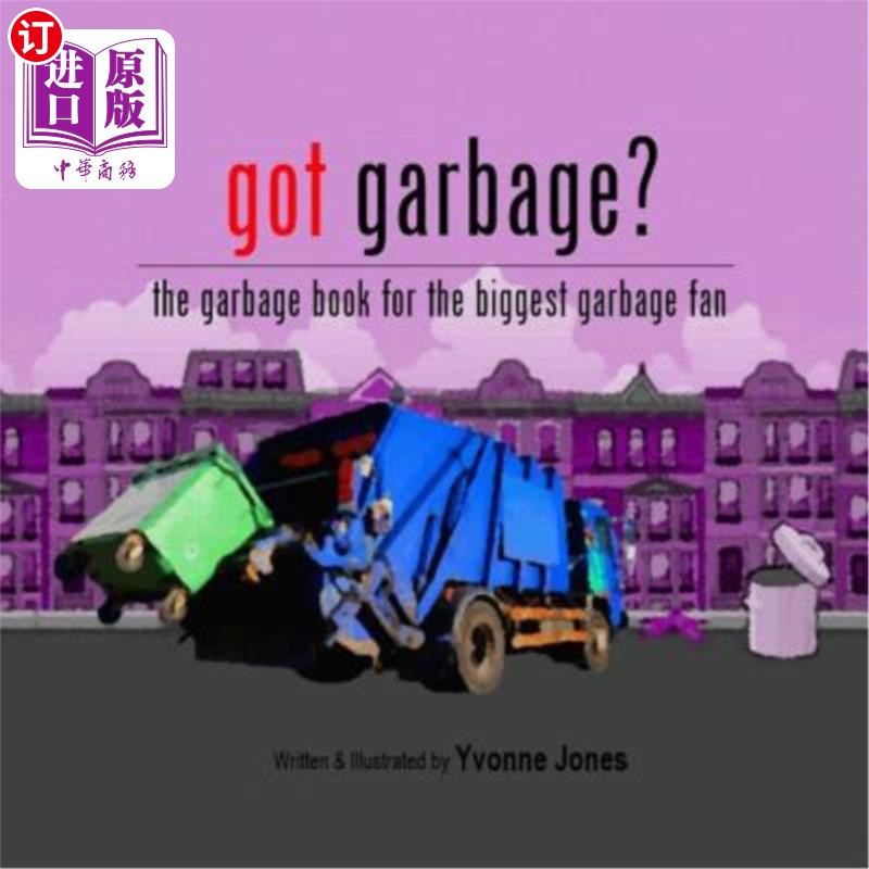 海外直订Got Garbage?: The Garbage Book for the Biggest Garbage Fan 有垃圾吗？：最大垃圾风扇的垃圾本