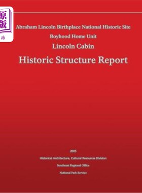 海外直订Historic Structure Report Abraham Lincoln Birthplace National Historic Site Boyh 历史建筑报告亚伯拉罕·林肯