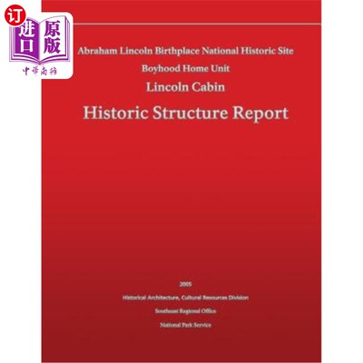 海外直订Historic Structure Report Abraham Lincoln Birthplace National Historic Site Boyh 历史建筑报告亚伯拉罕·林肯