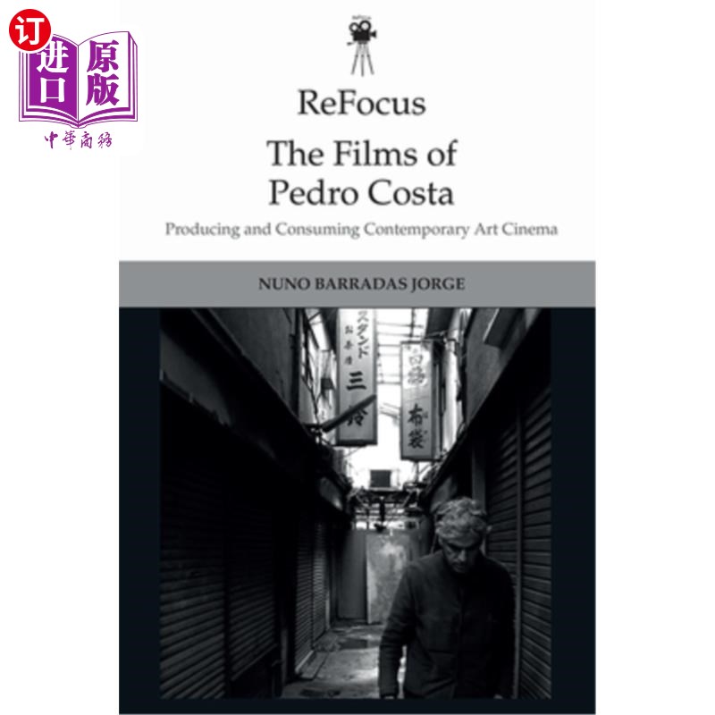 海外直订Refocus: The Films of Pedro Costa: Producing and Consuming Contemporary Art Cine重新聚焦：佩德罗·科斯塔的电影