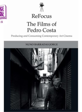 海外直订Refocus: The Films of Pedro Costa: Producing and Consuming Contemporary Art Cine 重新聚焦：佩德罗·科斯塔的电影