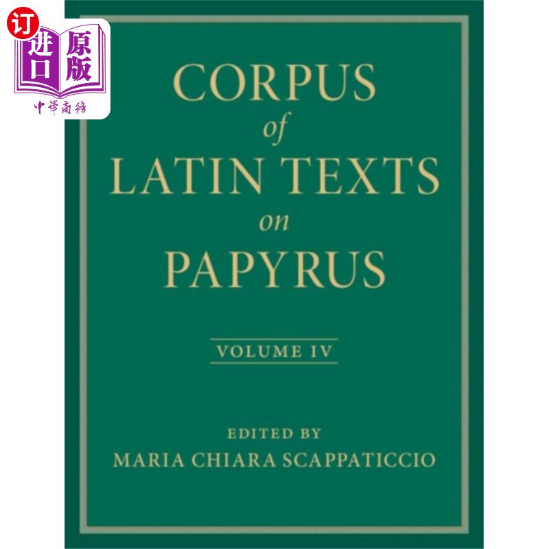 海外直订Corpus of Latin Texts on Papyrus: Volume 4, Part... 纸莎草拉丁文文本语料库：第4卷，第四部分