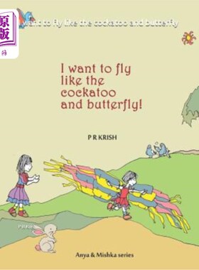 海外直订I Want to Fly Like the Cockatoo and Butterfly 我想像凤头鹦鹉和蝴蝶一样飞