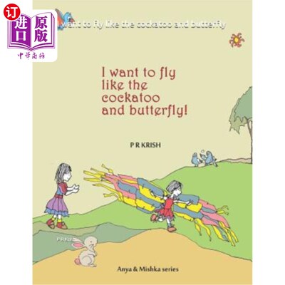 海外直订I Want to Fly Like the Cockatoo and Butterfly 我想像凤头鹦鹉和蝴蝶一样飞