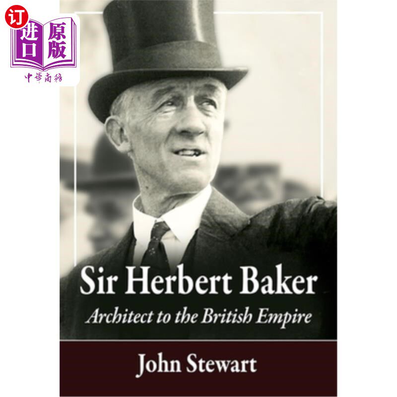 海外直订Sir Herbert Baker: Architect to the British Empire 赫伯特·贝克爵士:大英帝国的建筑师