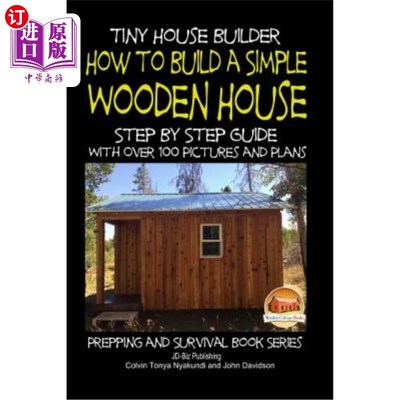 海外直订Tiny House Builder - How to Build a Simple Wooden House - Step By Step Guide Wit 小房子建设者-如何建造一个