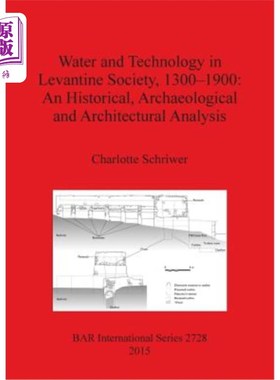 海外直订Water and Technology in Levantine Society 1300-1900: An Historical, Archaeologic 1300-1900年