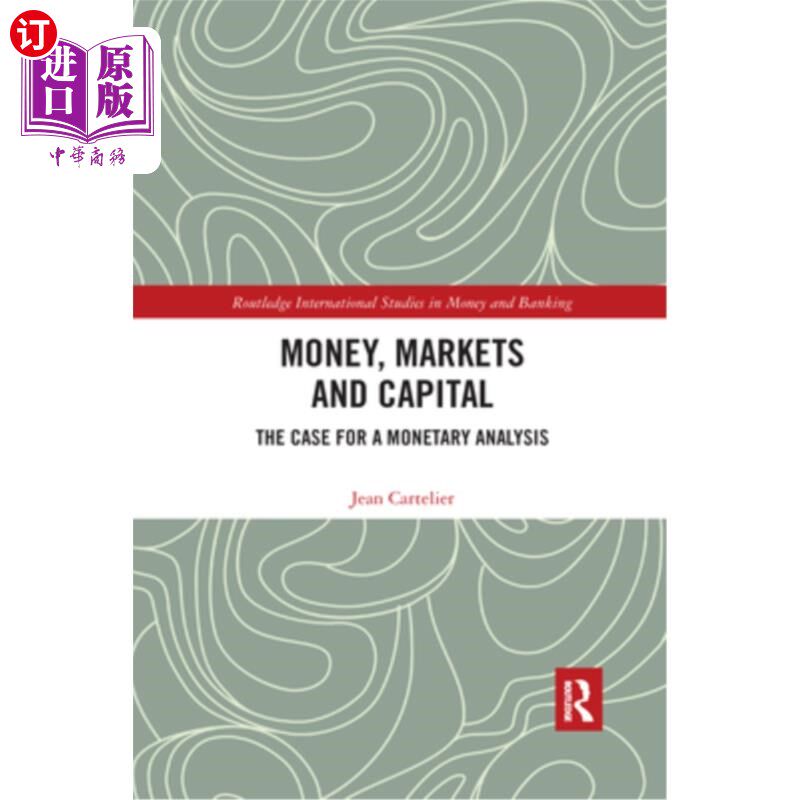 海外直订Money, Markets and Capital: The Case for a Monetary Analysis 货币，市场和资本:货币分析的案例