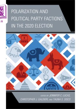 海外直订Polarization and Political Party Factions in the... 2020年大选中的两极化和政党派系