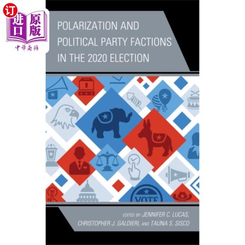 海外直订Polarization and Political Party Factions in the... 2020年大选中的两极化和政党派系