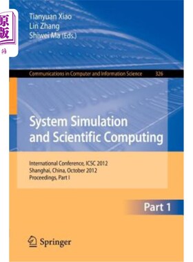 海外直订System Simulation and Scientific Computing: International Conference, Icsc 2012, 系统仿真与科学计算:国际会