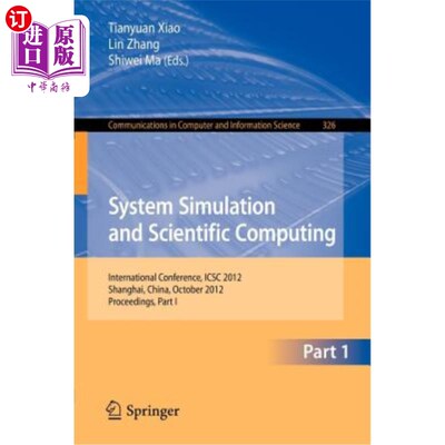 海外直订System Simulation and Scientific Computing: International Conference, Icsc 2012, 系统仿真与科学计算:国际会