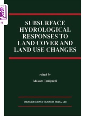 海外直订Subsurface Hydrological Responses to Land Cover and Land Use Changes 地下水文对土地覆盖和土地利用变化的响应