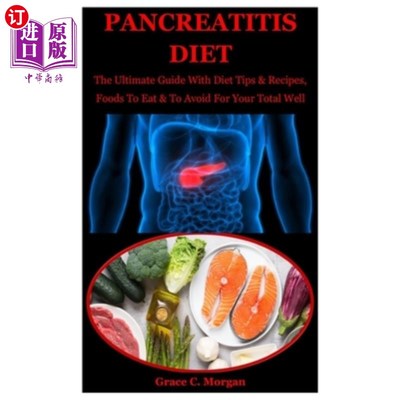 海外直订医药图书Pancreatitis Diet: The Ultimate Guide With Diet Tips & Recipes, Foods To Eat & T 胰腺炎饮食：最终指