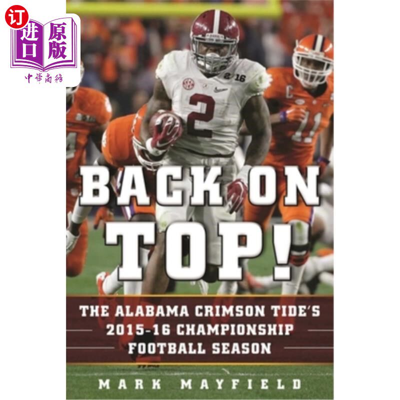 海外直订Back on Top!: The Alabama Crimson Tide's 2015-16 Championship Football Season 重回巅峰！：阿拉巴马州赤潮队