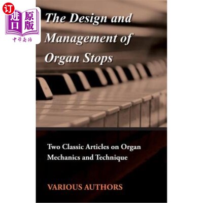 海外直订The Design and Management of Organ Stops - Two Classic Articles on Organ Mechani 管风琴的设计与管理——管风