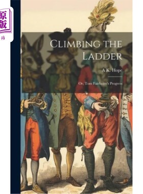 海外直订Climbing the Ladder: Or, Tom Fairbairn's Progress 攀登阶梯：或者，汤姆·费尔贝恩的进步