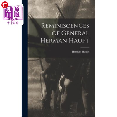 海外直订Reminiscences of General Herman Haupt 赫尔曼·豪普特将军回忆录