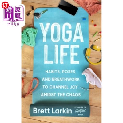 海外直订Yoga Life: Habits, Poses, and Breathwork to Channel Joy Amidst the Chaos 瑜伽生活:习惯，姿势和呼吸在混乱中