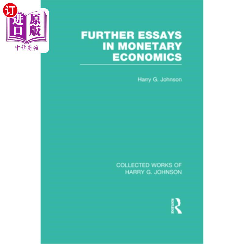 海外直订Further Essays in Monetary Economics (Collected Works of Harry Johnson) 货币经济学的进一步论文(Harry Johns