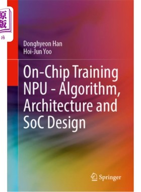 海外直订On-Chip Training Npu - Algorithm, Architecture and Soc Design 片上训练Npu -算法，架构和Soc设计