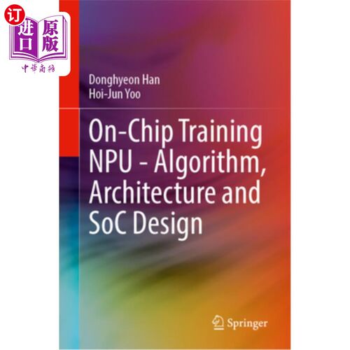 海外直订On-Chip Training Npu - Algorithm, Architecture and Soc Design 片上训练Npu -算法，架构和Soc设计