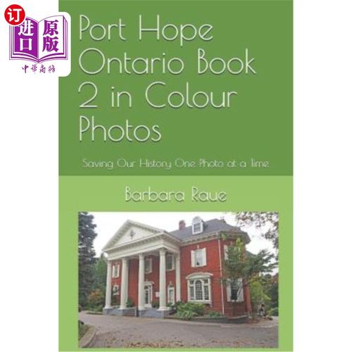 海外直订Port Hope Ontario Book 2 in Colour Photos: Saving Our History One Photo at a Tim 安大略霍普港彩色照片第2册: