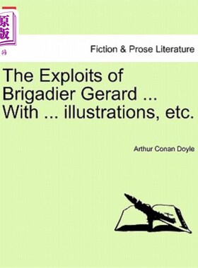海外直订The Exploits of Brigadier Gerard ... with ... Illustrations, Etc. 杰勒德准将的功绩…与…插图等。