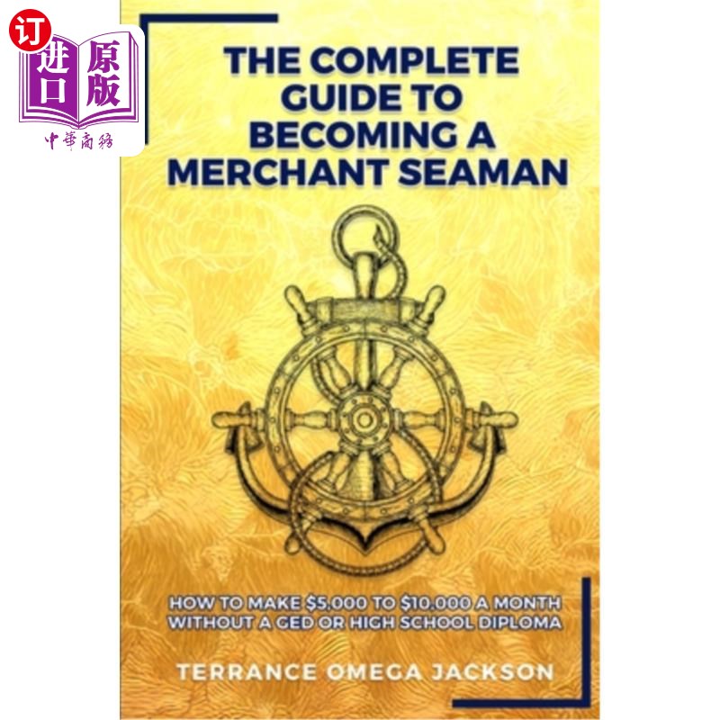 海外直订The Complete Guide To Becoming A Merchant Seaman: How To Make $5,000 To $10,000  成为一名商船海员的完整指南
