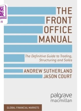 海外直订The Front Office Manual: The Definitive Guide to Trading, Structuring and Sales 前线办公室手册：交易、结构
