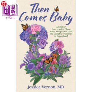 海外直订Then Comes Baby: An Honest Conversation about Birth, Postpartum, and the Complex 然后是婴儿:关于出生,产后