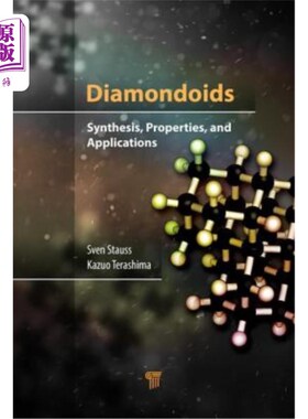 海外直订Diamondoids: Synthesis, Properties, and Applications 金刚烷类化合物:合成，性质和应用