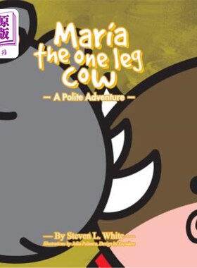 海外直订Maria The One Leg Cow: A Polite Story 一条腿的母牛玛丽亚：一个有礼貌的故事