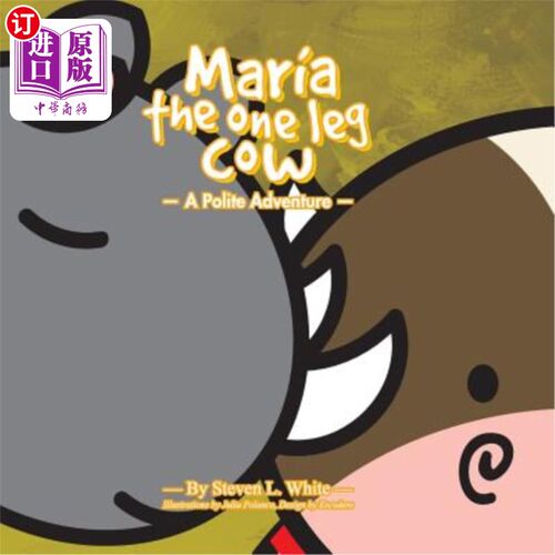 海外直订Maria The One Leg Cow: A Polite Story 一条腿的母牛玛丽亚：一个有礼貌的故事