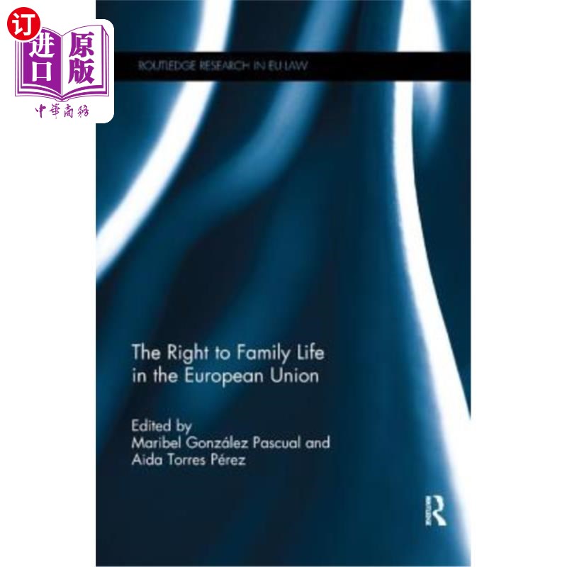 海外直订The Right to Family Life in the European Union 欧洲联盟的家庭生活权