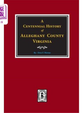海外直订A Centennial History of Alleghany County, Virginia 弗吉尼亚州阿勒格尼县百年历史