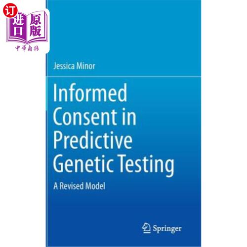 海外直订医药图书Informed Consent in Predictive Genetic Testing: A Revised Model 预测性基因检测中的知情同意：一个修