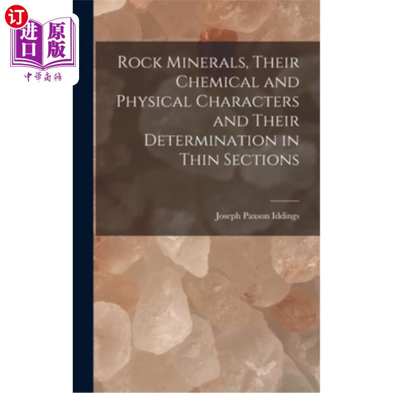 海外直订Rock Minerals, Their Chemical and Physical Characters and Their Determination in 岩石矿物、化学物理特征及其