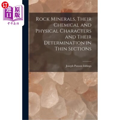 海外直订Rock Minerals, Their Chemical and Physical Characters and Their Determination in 岩石矿物、化学物理特征及其
