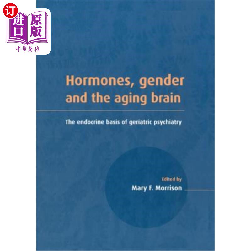 海外直订医药图书Hormones, Gender and the Aging Brain: The Endocrine Basis of Geriatric Psychiatr 激素、性别和大脑老