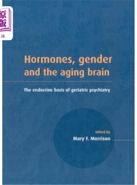 海外直订医药图书Hormones, Gender and the Aging Brain: The Endocrine Basis of Geriatric Psychiatr 激素、性别和大脑老