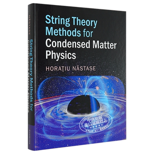 凝聚态物理的弦理论方法 String Theory Methods for Condensed Matter Physics 英文原版 Horatiu Nastase 【中商原版】
